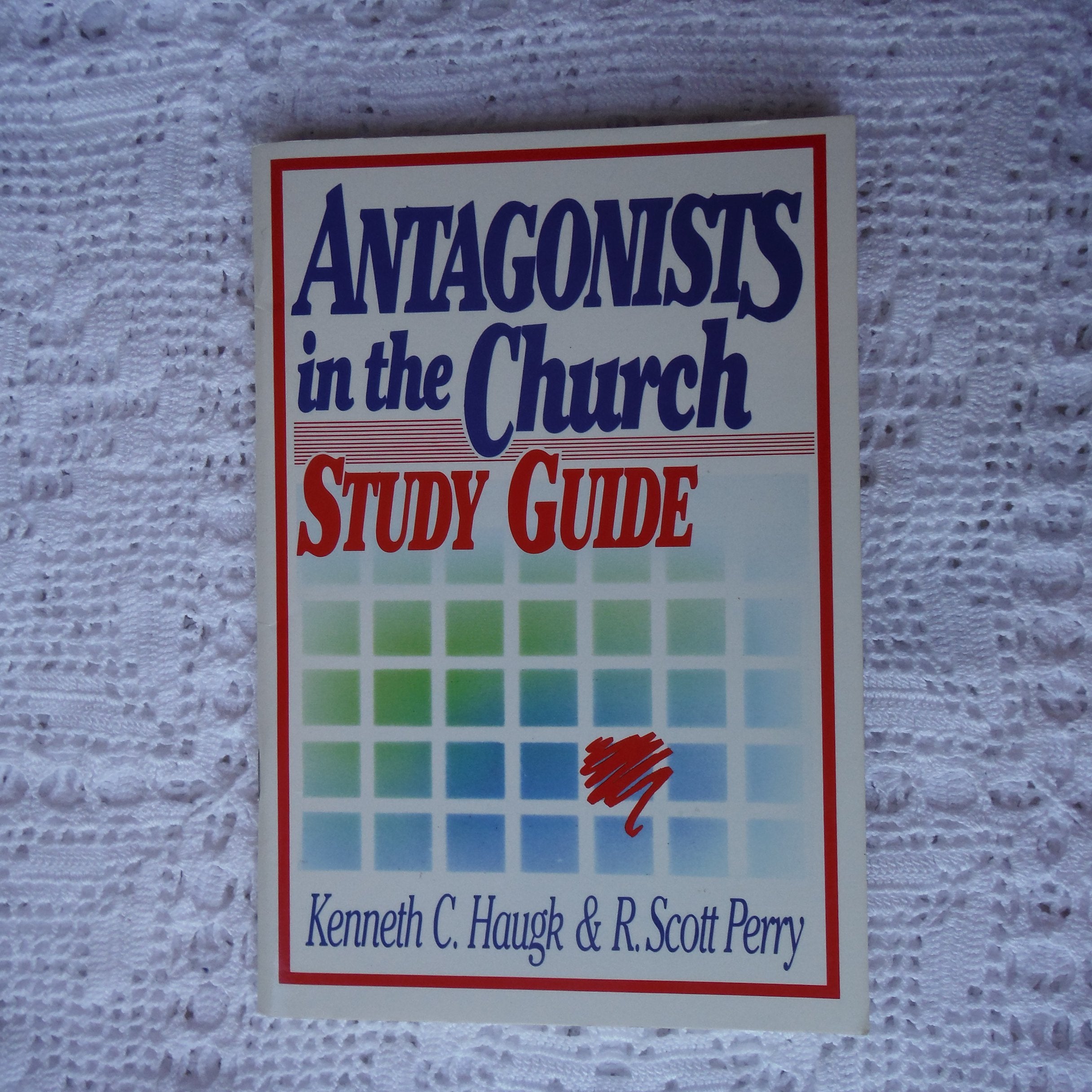 Antagonists in the Church Study Guide (Antagonists in the Church: How to Identify and Deal with Destructive Conflict) Religion & Esotericism