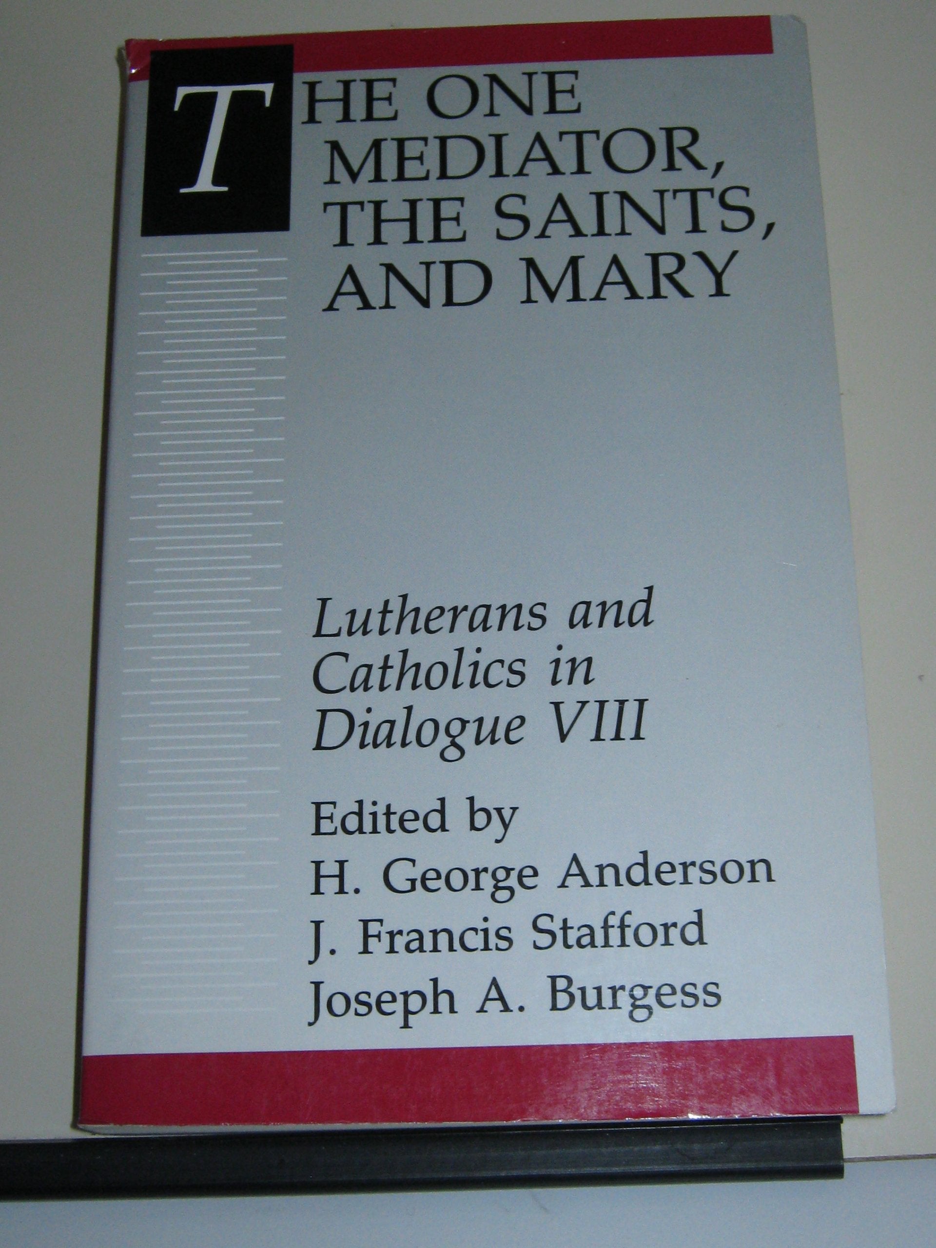 The One Mediator, the Saints, and Mary (LUTHERANS AND CATHOLICS IN DIALOGUE) Religion & Esotericism