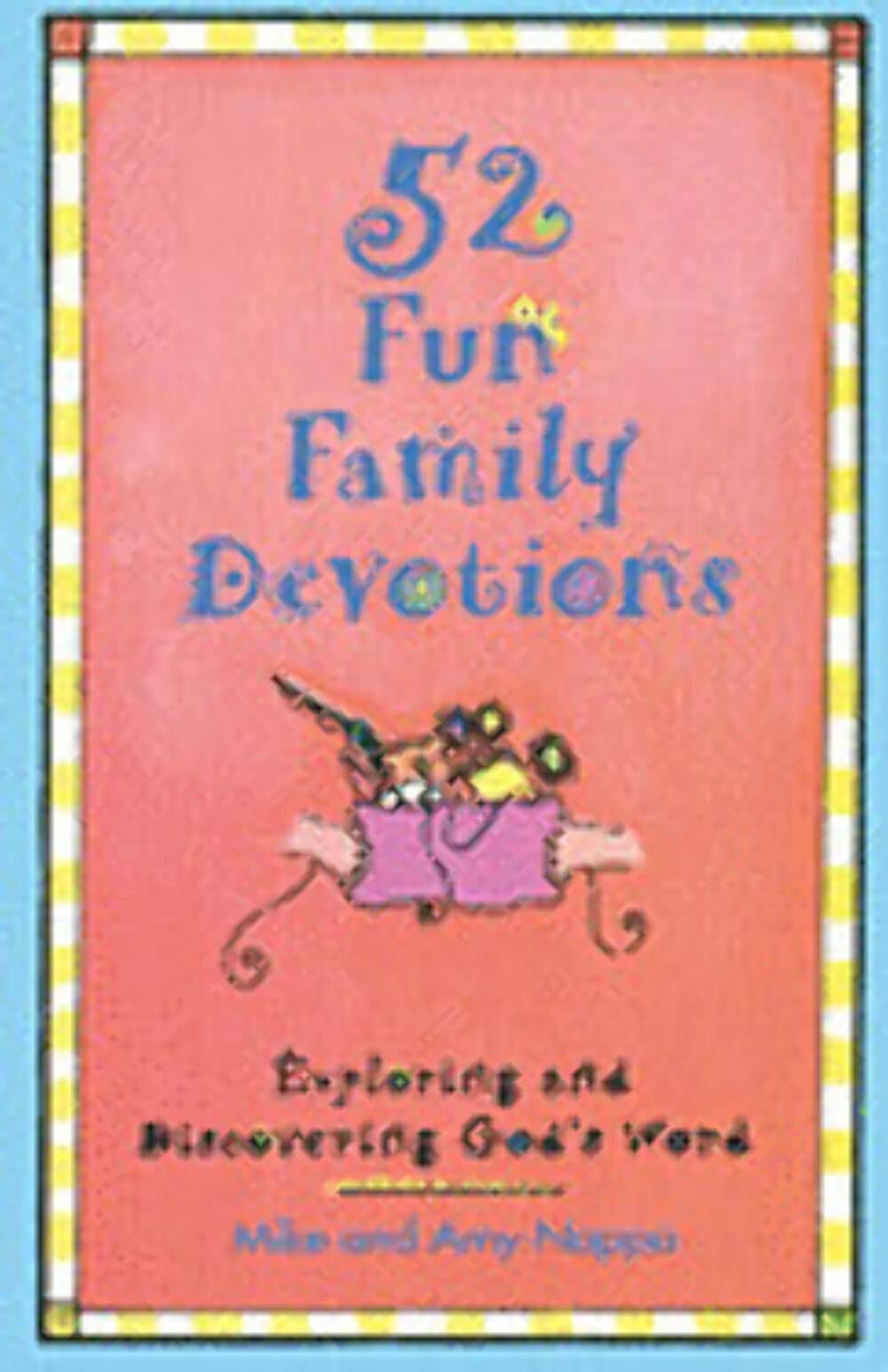52 Fun Family Devotions: Exploring and Discovering God's Word book