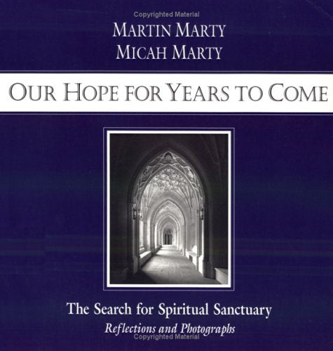 Our Hope for Years to Come: The Search for Spiritual Sanctuary: The Search for Spiritual Sanctuary - Reflections and Photographs Religion & Esotericism