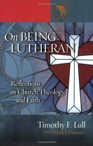 On Being Lutheran: Reflections on Church, Theology, and Faith (Lutheran Voices) Religion & Esotericism