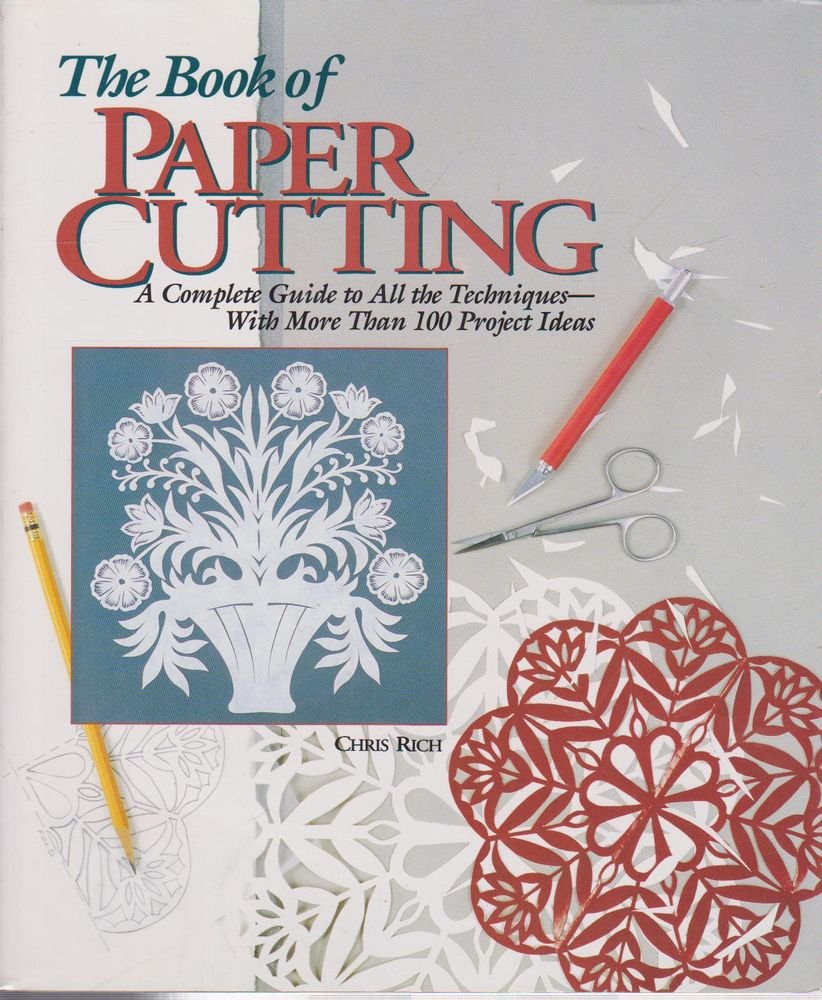 The Book of Paper Cutting: A Complete Guide to All the Techniques With More Than 100 Project Ideas Film, Art & Culture