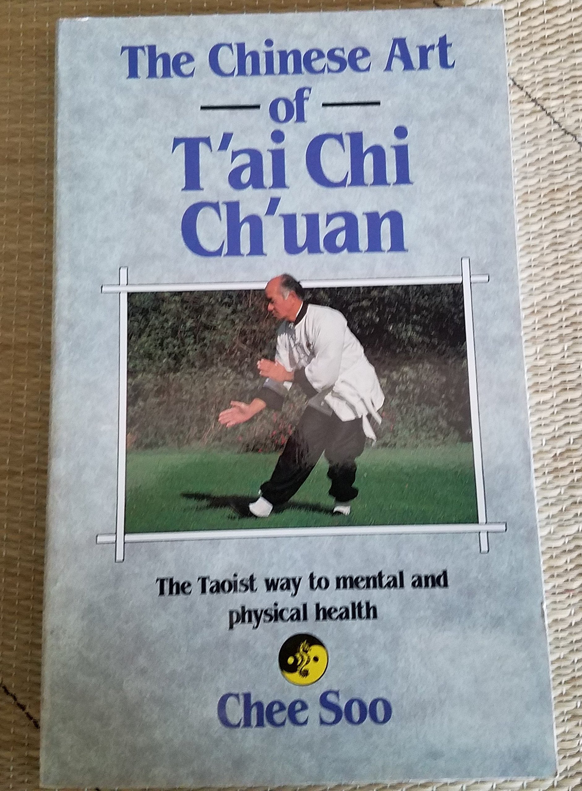 The Chinese Art of T'Ai Chi Ch'Uan: The Taoist Way to Mental and Physical Health Health, Nutrition & Fitness