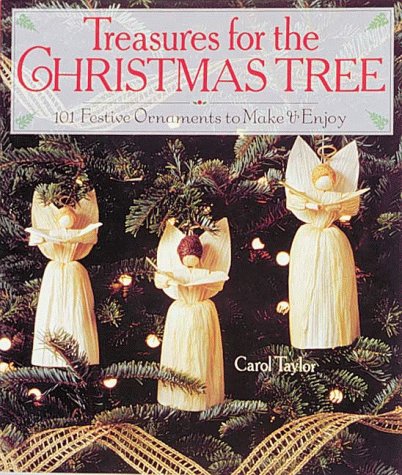 Treasures for the Christmas Tree: 101 Festive Ornaments to Make & Enjoy Hobbies & Crafts