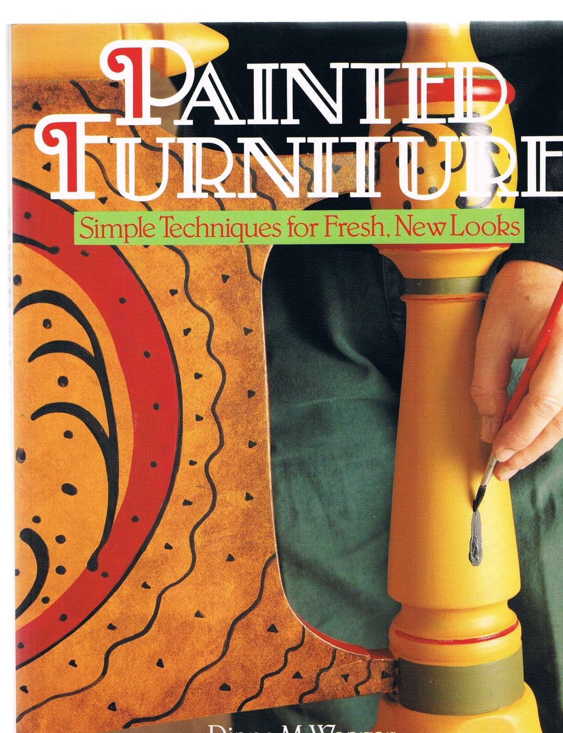 Painted Furniture: Simple Techniques for Fresh, New Looks Hobbies & Crafts