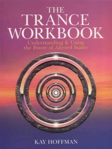 The Trance Workbook: Understanding & Using the Power of Altered States Psychology