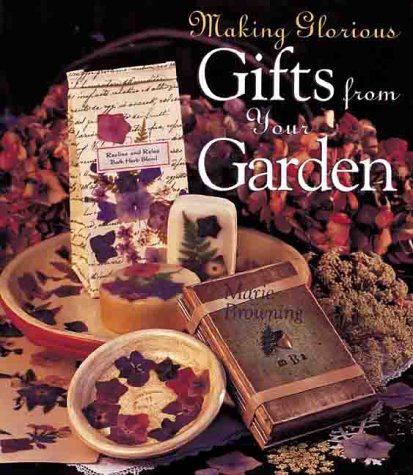 Making Glorious Gifts from Your Garden book