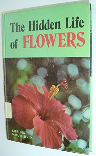 The hidden life of flowers, (Sterling nature series) Books