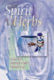Spirit Herbs: Native American Healing Leisure, Home & Garden