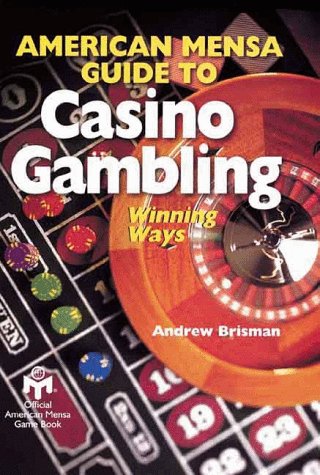 American Mensa Guide to Casino Gambling: Winning Ways Leisure & Fun