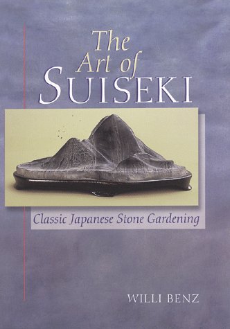 The Art of Suiseki: Classic Japanese Stone Gardening Garden & Plants