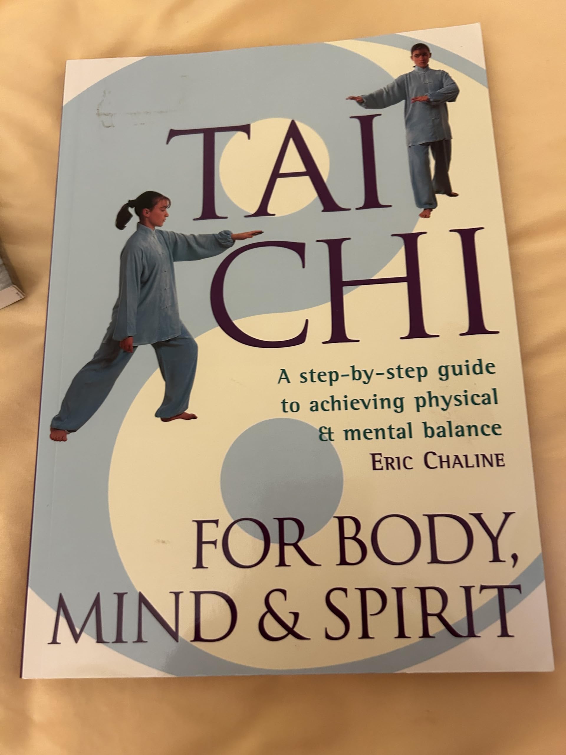 Tai Chi for Body, Mind & Spirit: A Step-By-Step Guide to Achieving Physical and Mental Balance Health, Nutrition & Fitness