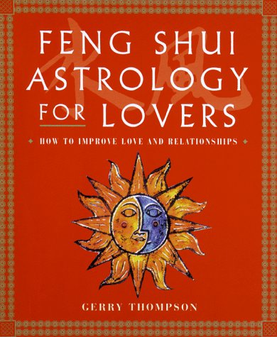 Feng Shui Astrology for Lovers: How to Improve Love and Relationships Partnership & Love
