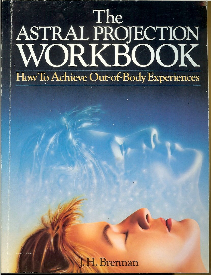 The Astral Projection Workbook: How to Achieve Out of Body Experiences Religion & Esotericism