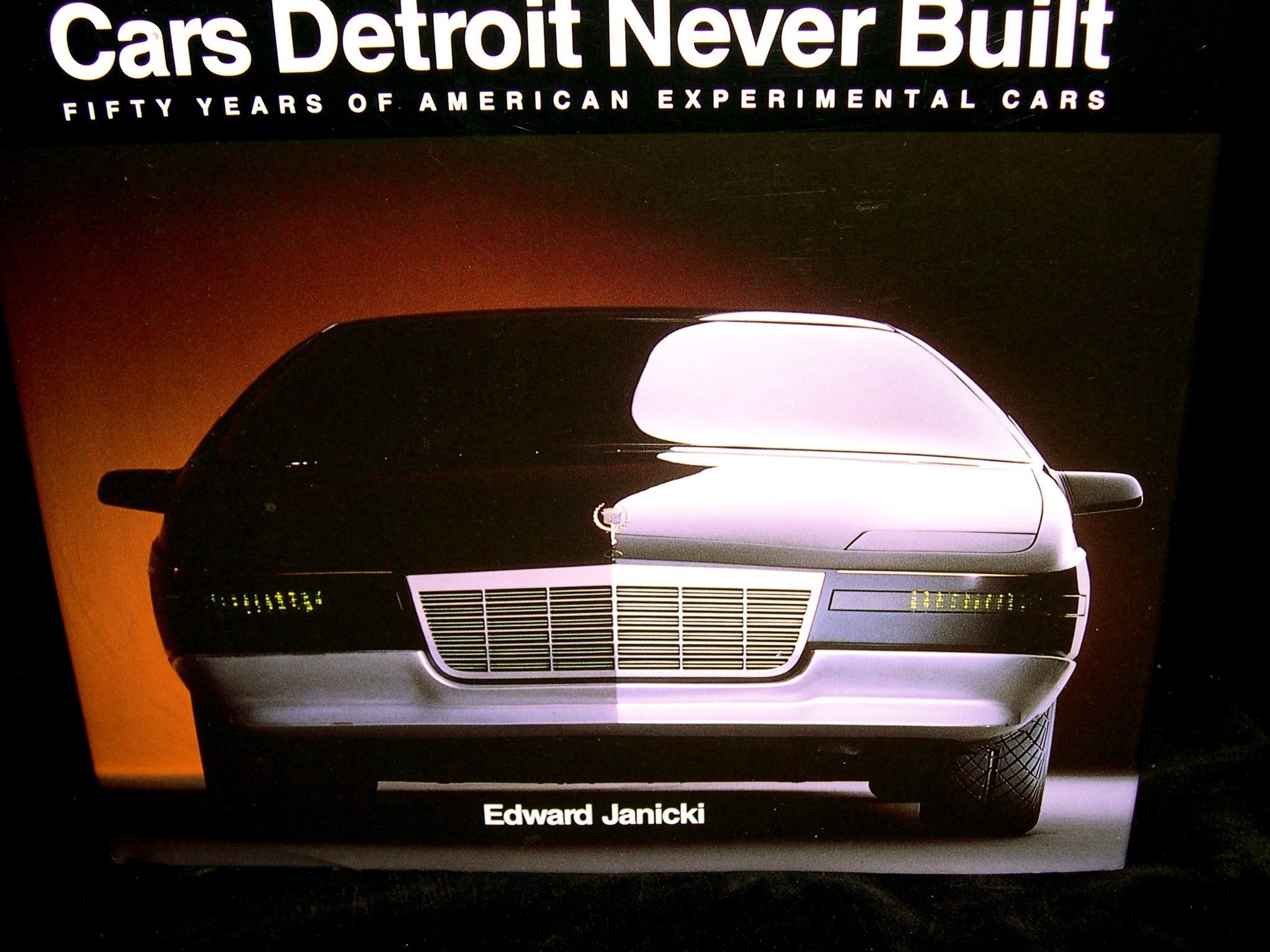 Cars Detroit Never Built: 50 Years of American Experimental Cars Business & Technology