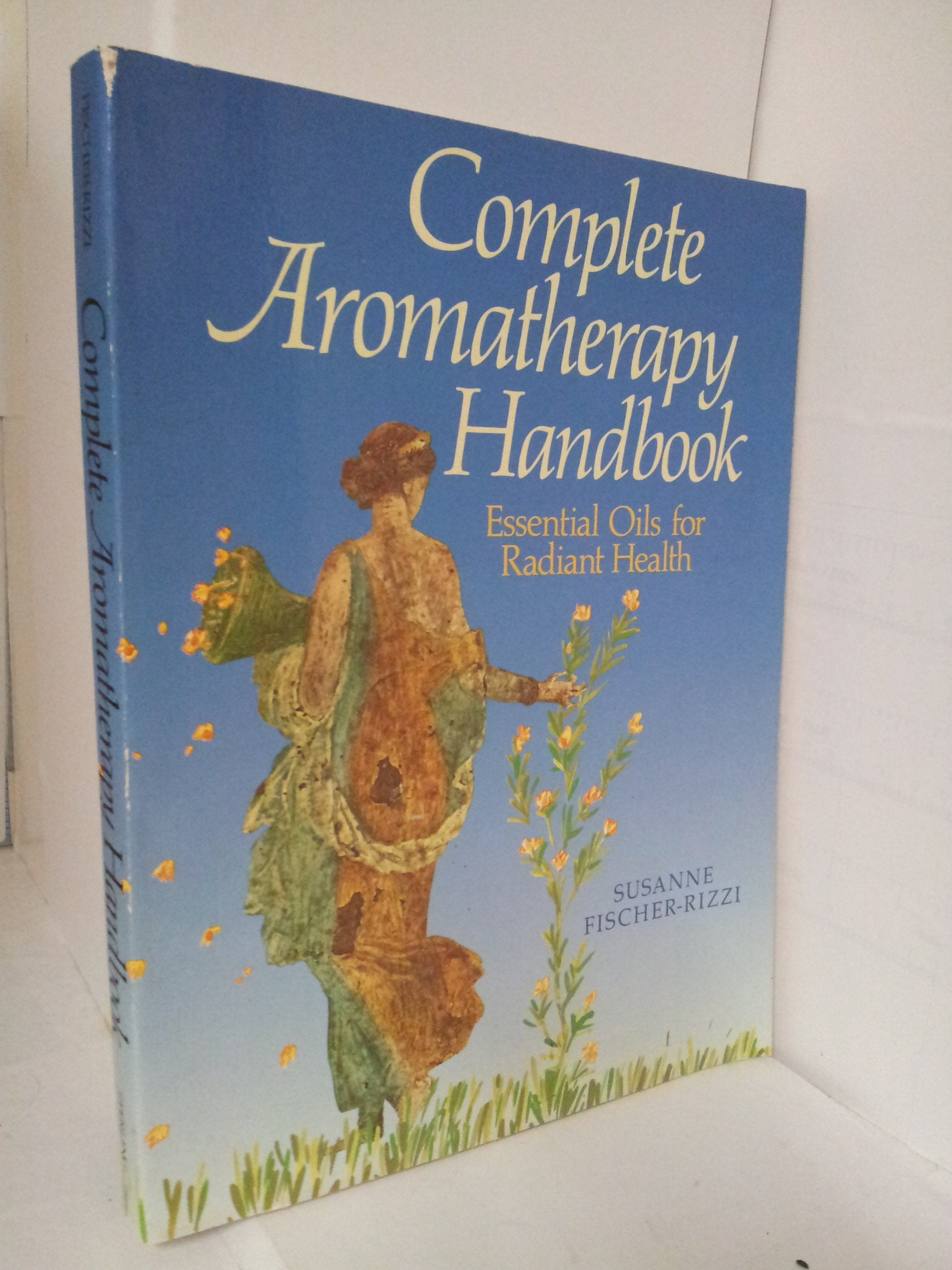 Complete Aromatherapy Handbook: Essential Oils for Radiant Health Health, Nutrition & Fitness