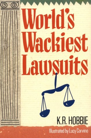 World's Wackiest Lawsuits Law