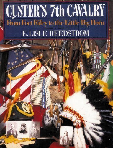Custer's 7th Cavalry: From Fort Riley to the Little Big Horn Memories