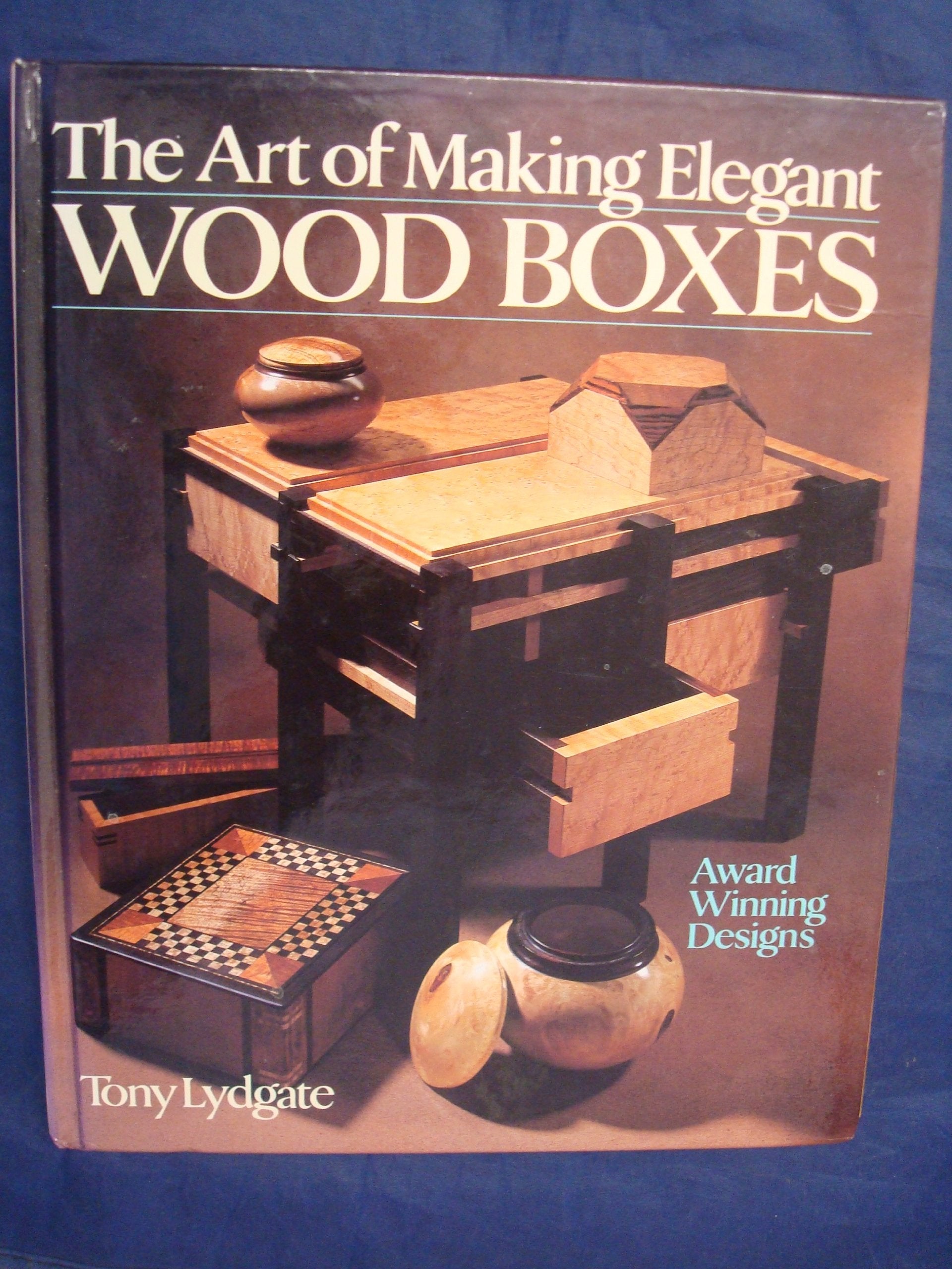 The Art of Making Elegant Wood Boxes: Award Winning Designs Hobbies & Crafts