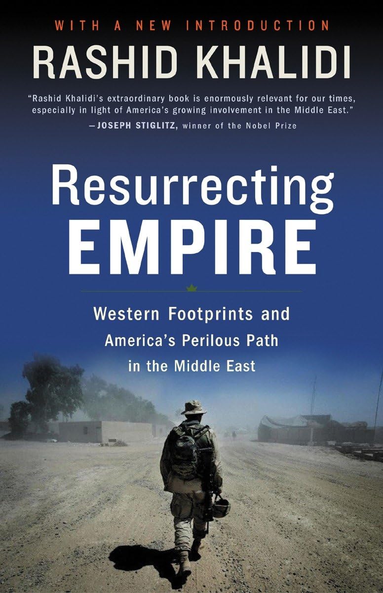 Resurrecting Empire: Western Footprints and America's Perilous Path in the Middle East book