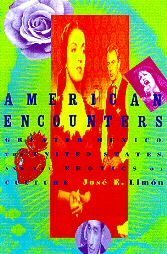 American Encounters: Greater Mexico, the United States, and the Erotics of Culture Social Sciences