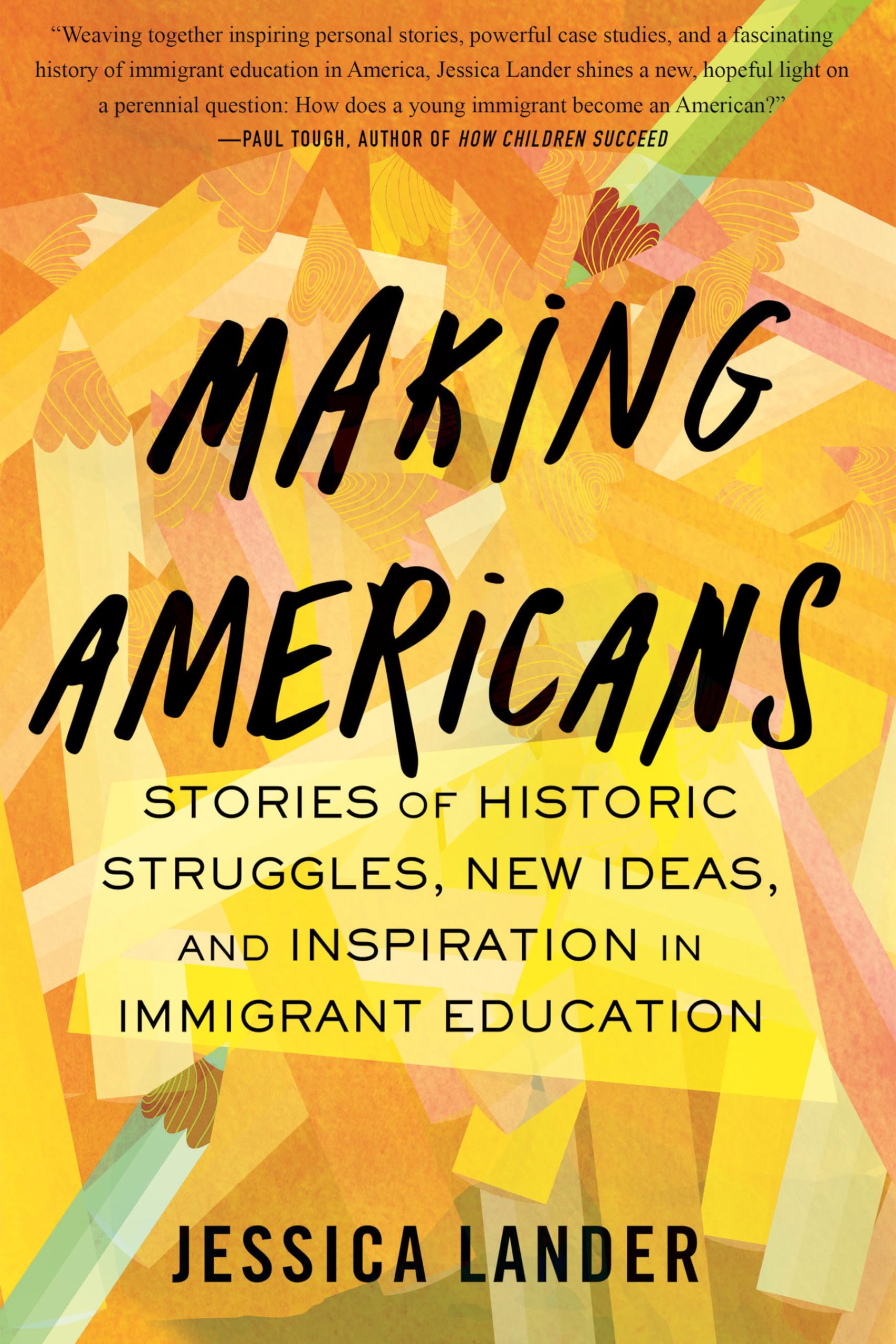 Making Americans: Stories of Historic Struggles, New Ideas, and Inspiration in Immigrant Education Books