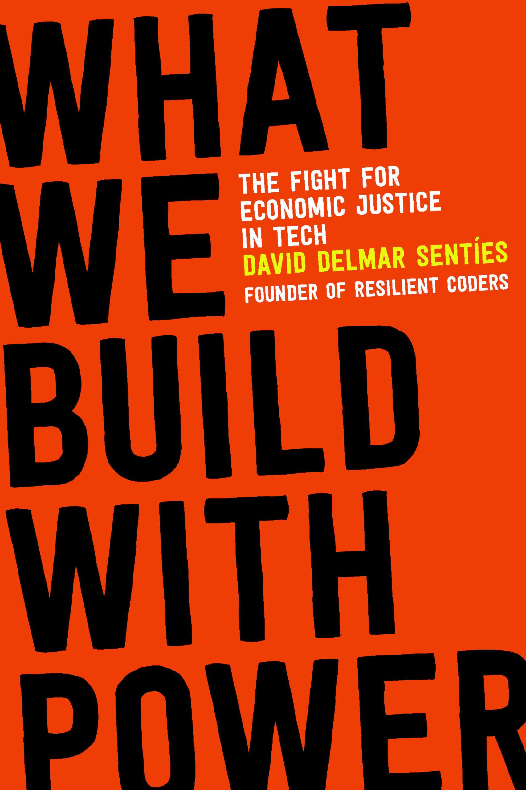What We Build with Power: The Fight for Economic Justice in Tech Books