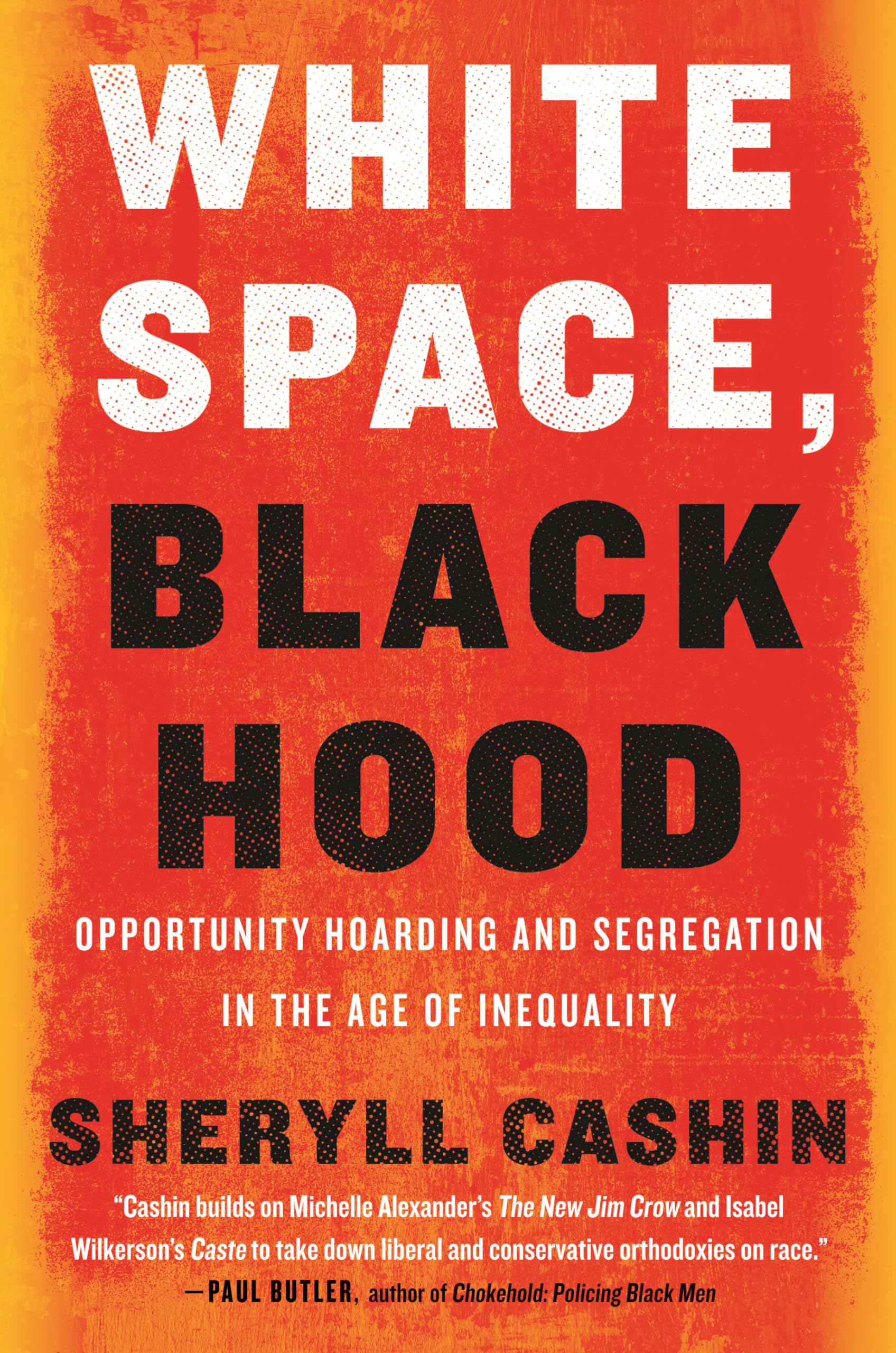 White Space, Black Hood: Opportunity Hoarding and Segregation in the Age of Inequality Books