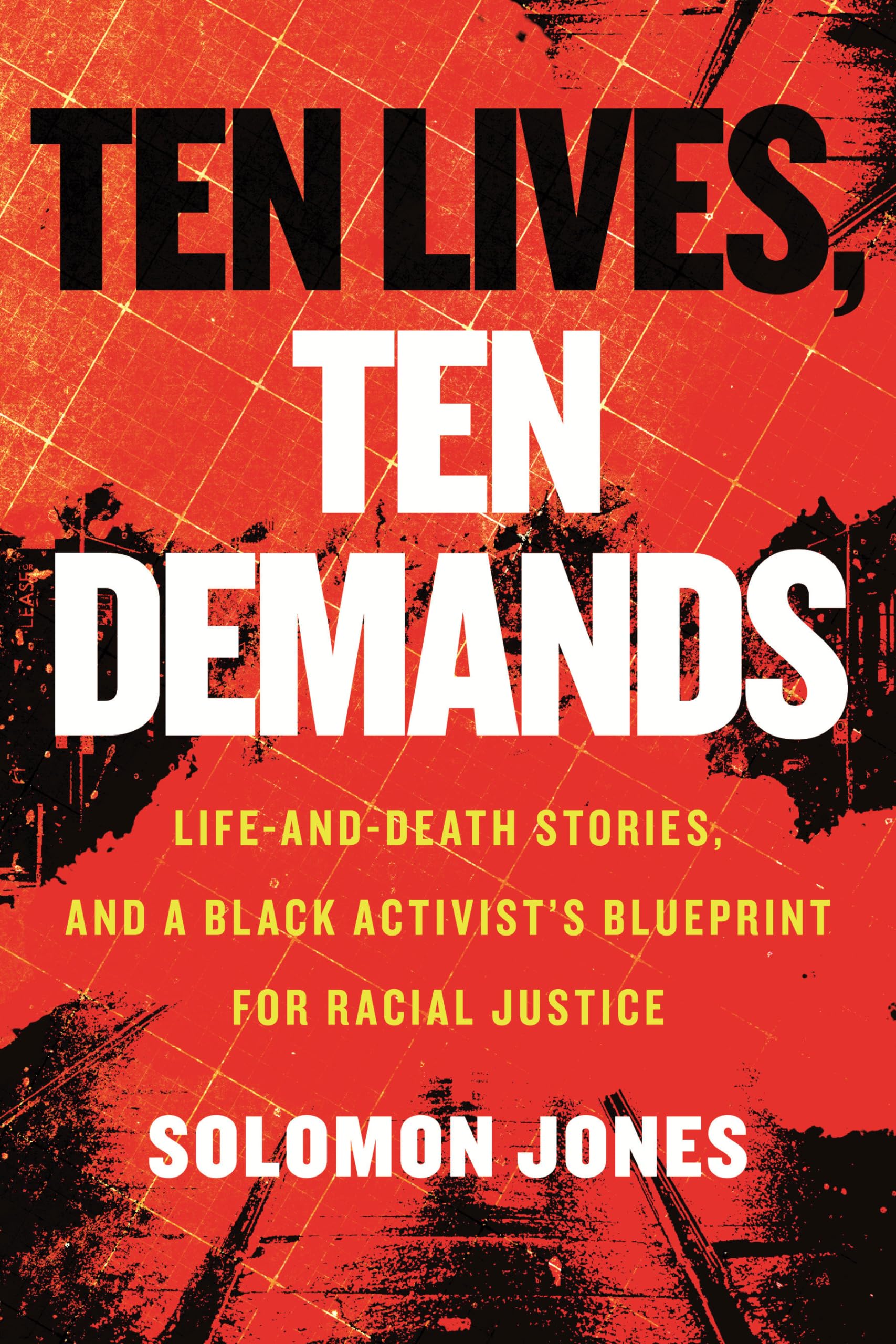 Ten Lives, Ten Demands: Life-and-Death Stories, and a Black Activist's Blueprint for Racial Justice Books