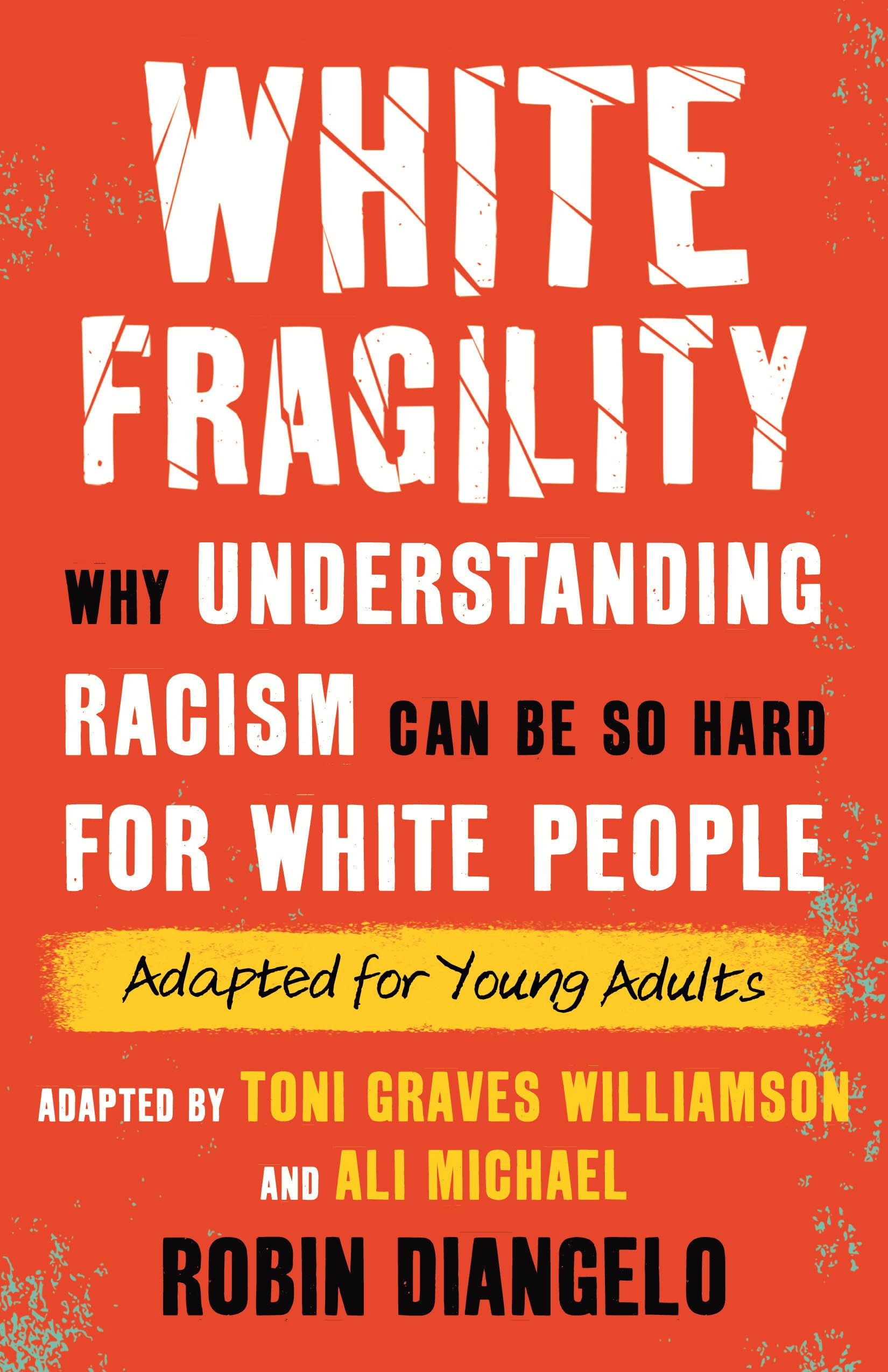 White Fragility: Why Understanding Racism Can Be So Hard for White People (Adapted for Young Adults) Education