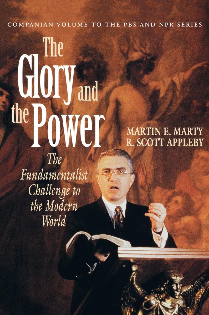 The Glory and the Power: The Fundamentalist Challenge to the Modern World General education
