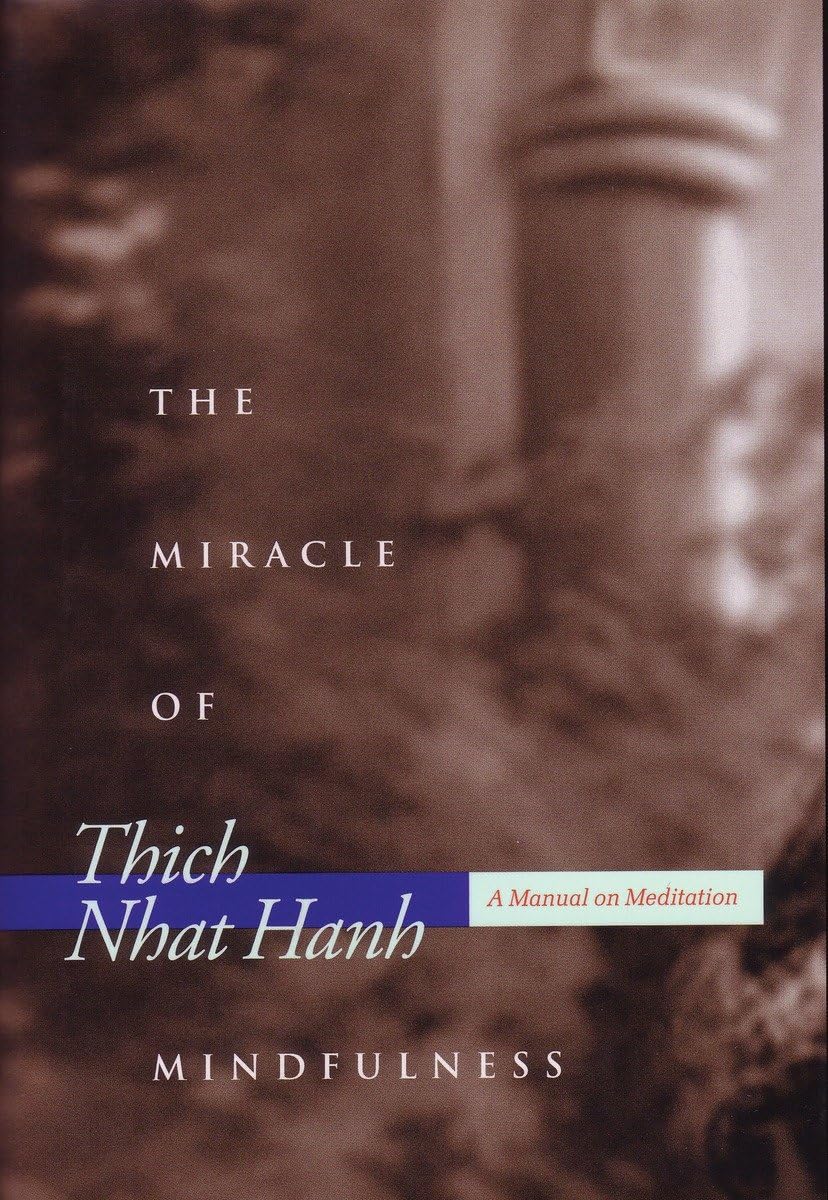 The Miracle of Mindfulness: A Manual on Meditation Lifestyle