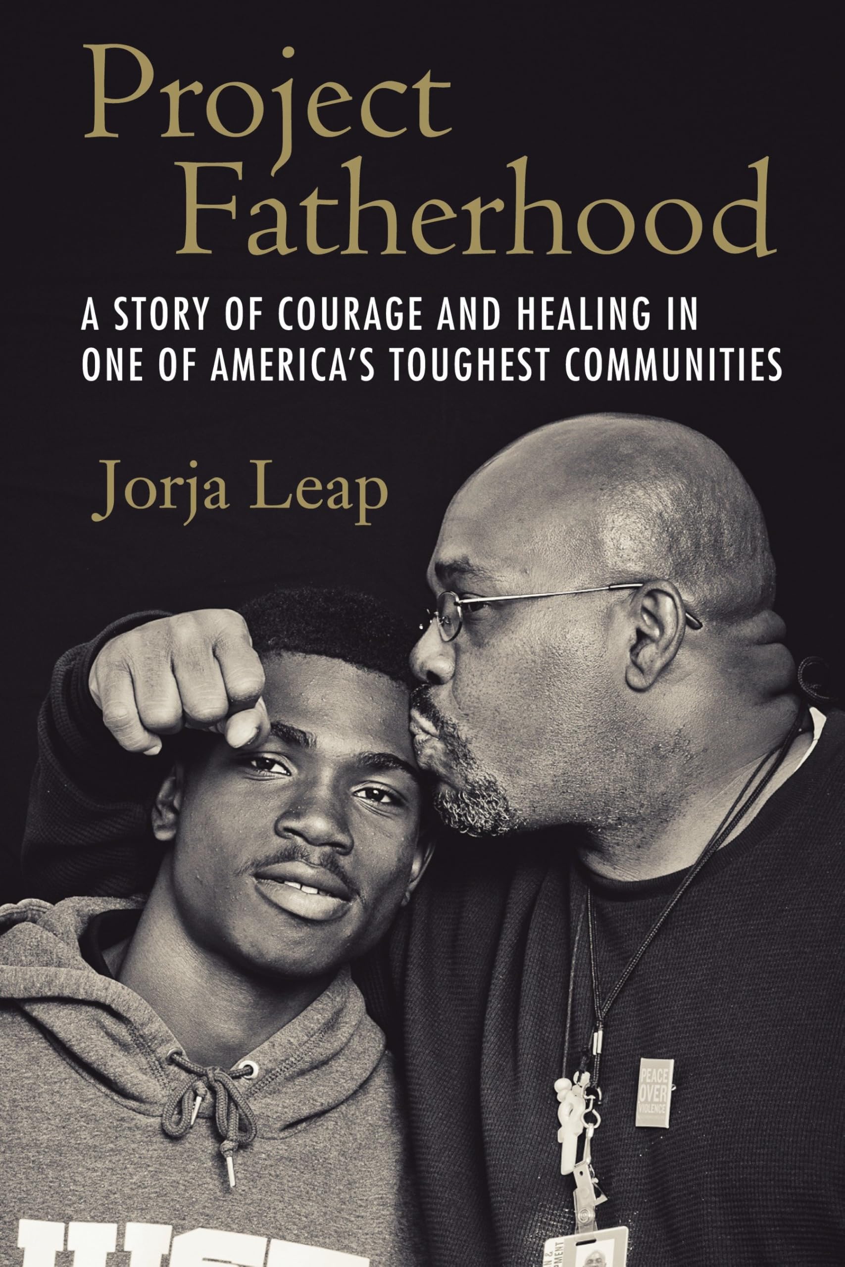 Project Fatherhood: A Story of Courage and Healing in One of America's Toughest Communities Partnership & Love