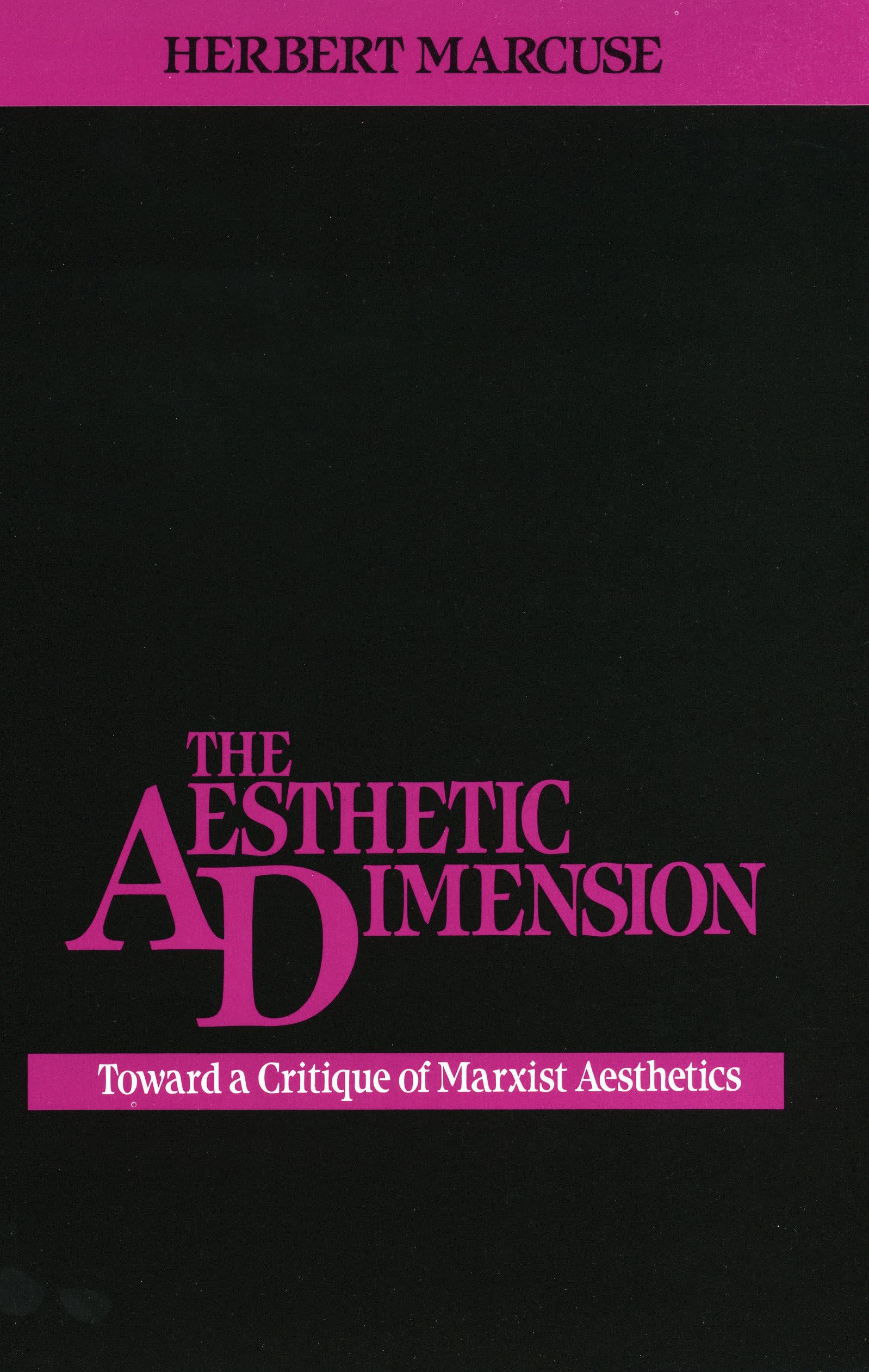 The Aesthetic Dimension: Toward a Critique of Marxist Aesthetics Philosophy