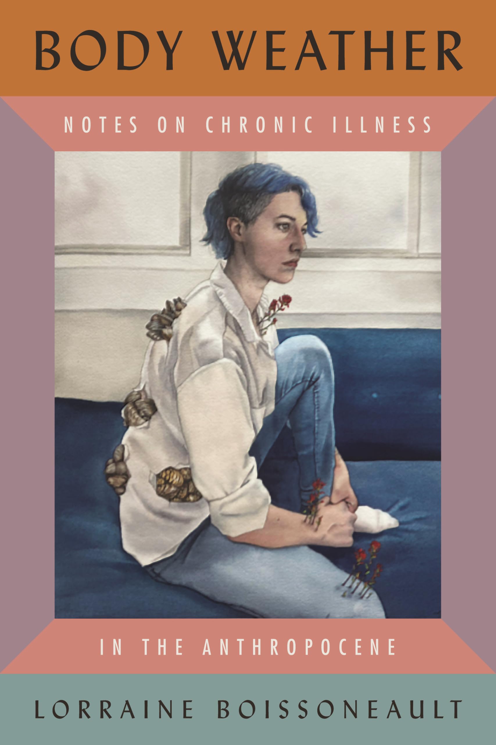 Body Weather: Notes on Chronic Illness in the Anthropocene Essays & Short Stories