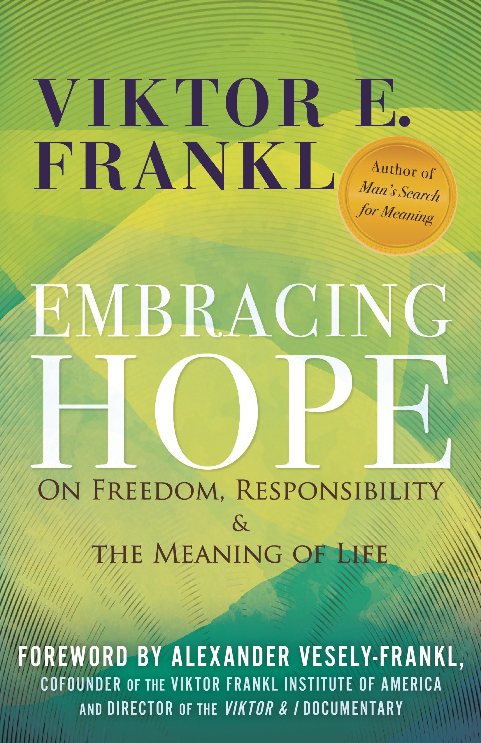 Embracing Hope: On Freedom, Responsibility & the Meaning of Life Medicine