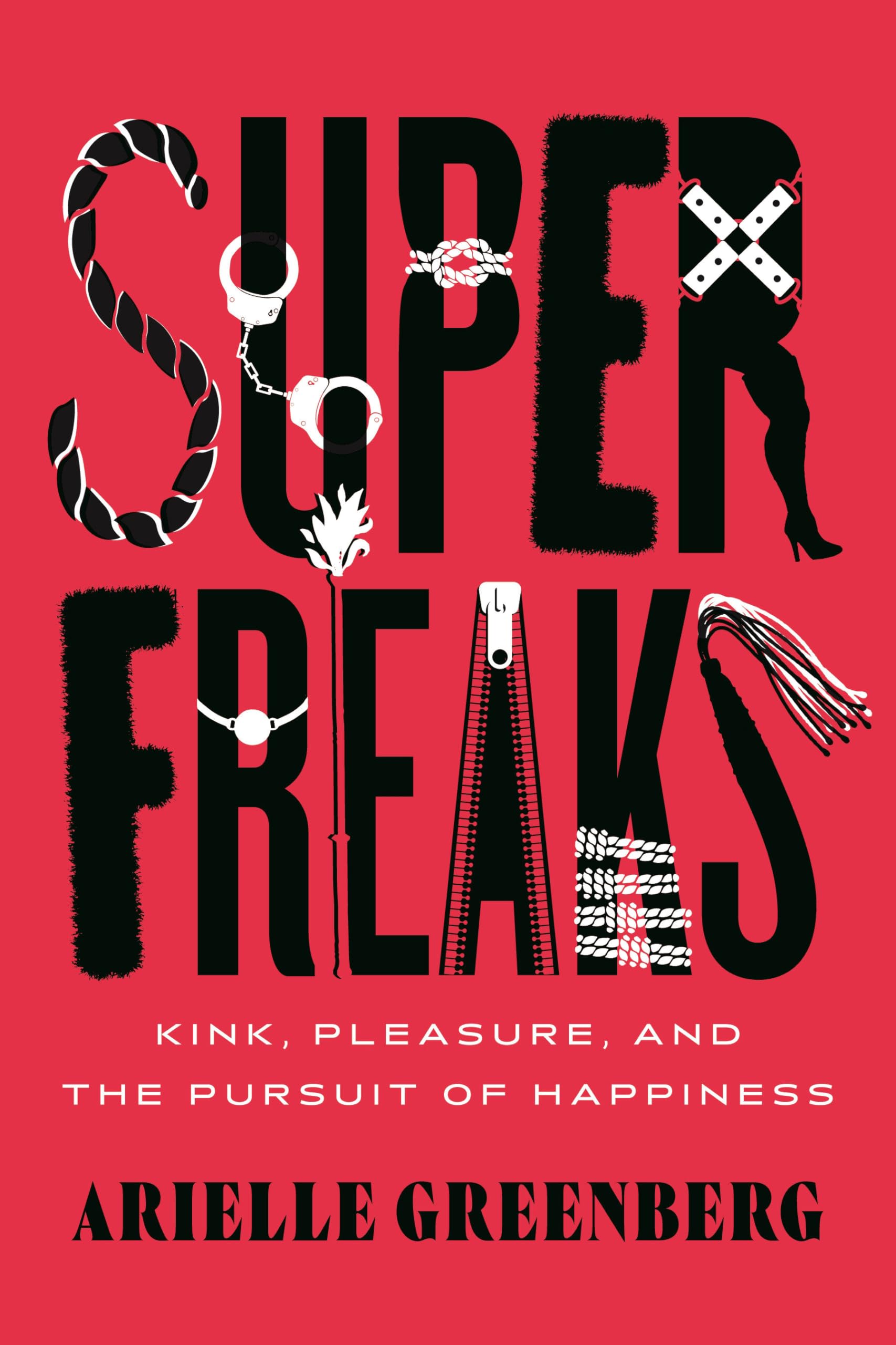 Superfreaks: Kink, Pleasure, and the Pursuit of Happiness Social Sciences