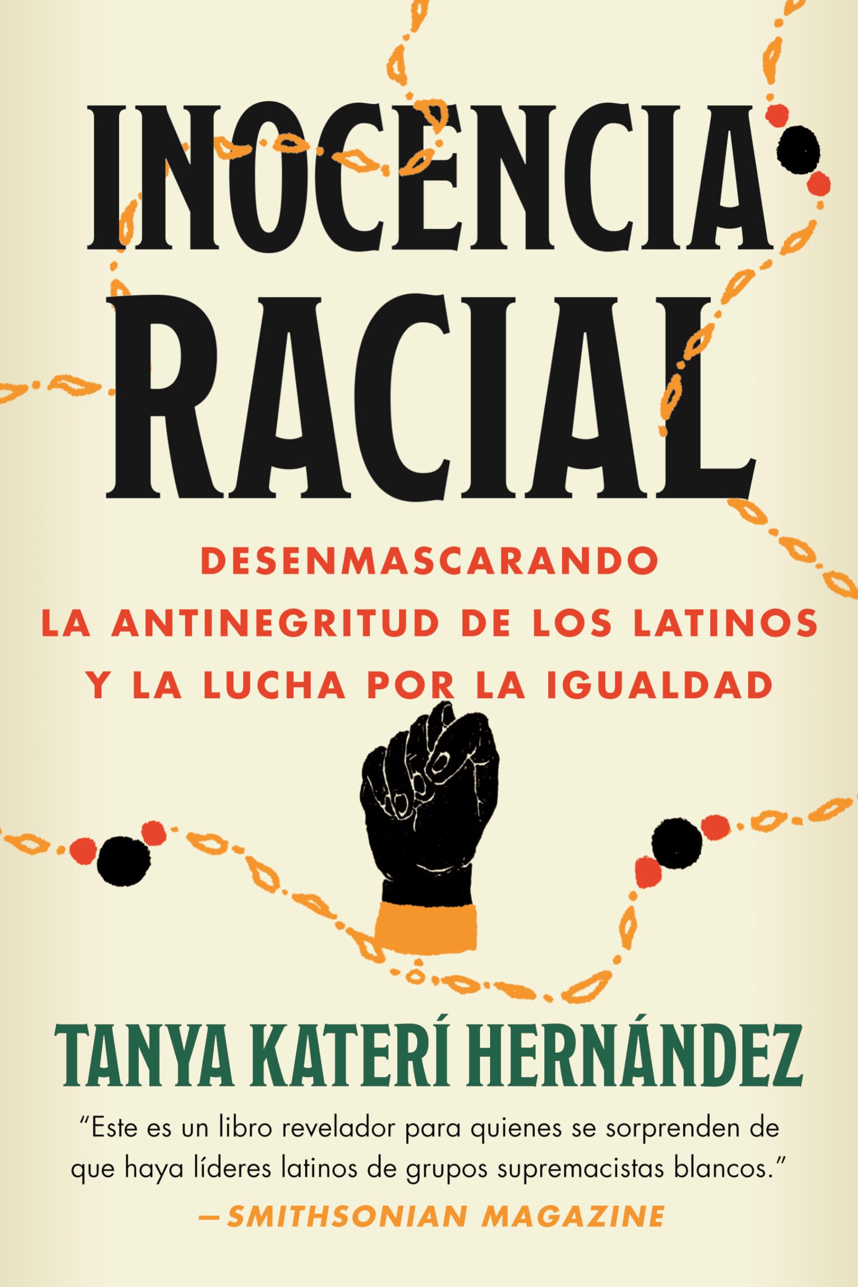 Inocencia Racial: Desenmascarando la antinegritud de los latinos y la lucha por la igualdad Books