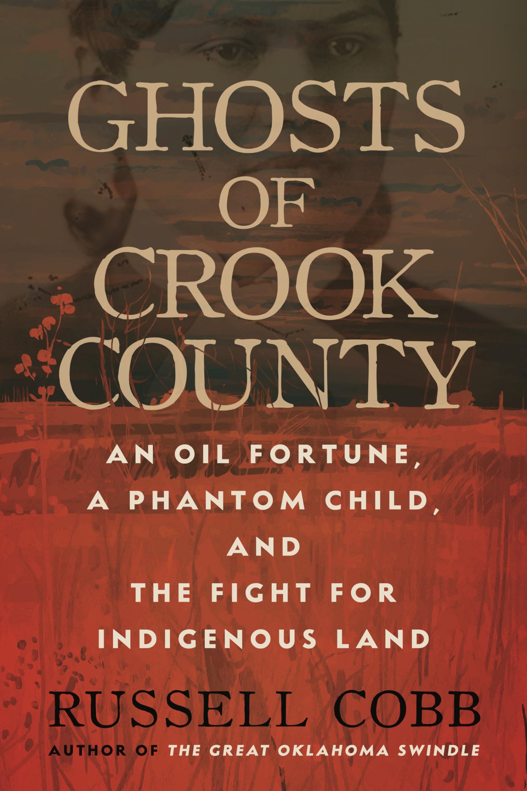Ghosts of Crook County: An Oil Fortune, a Phantom Child, and the Fight for Indigenous Land Books