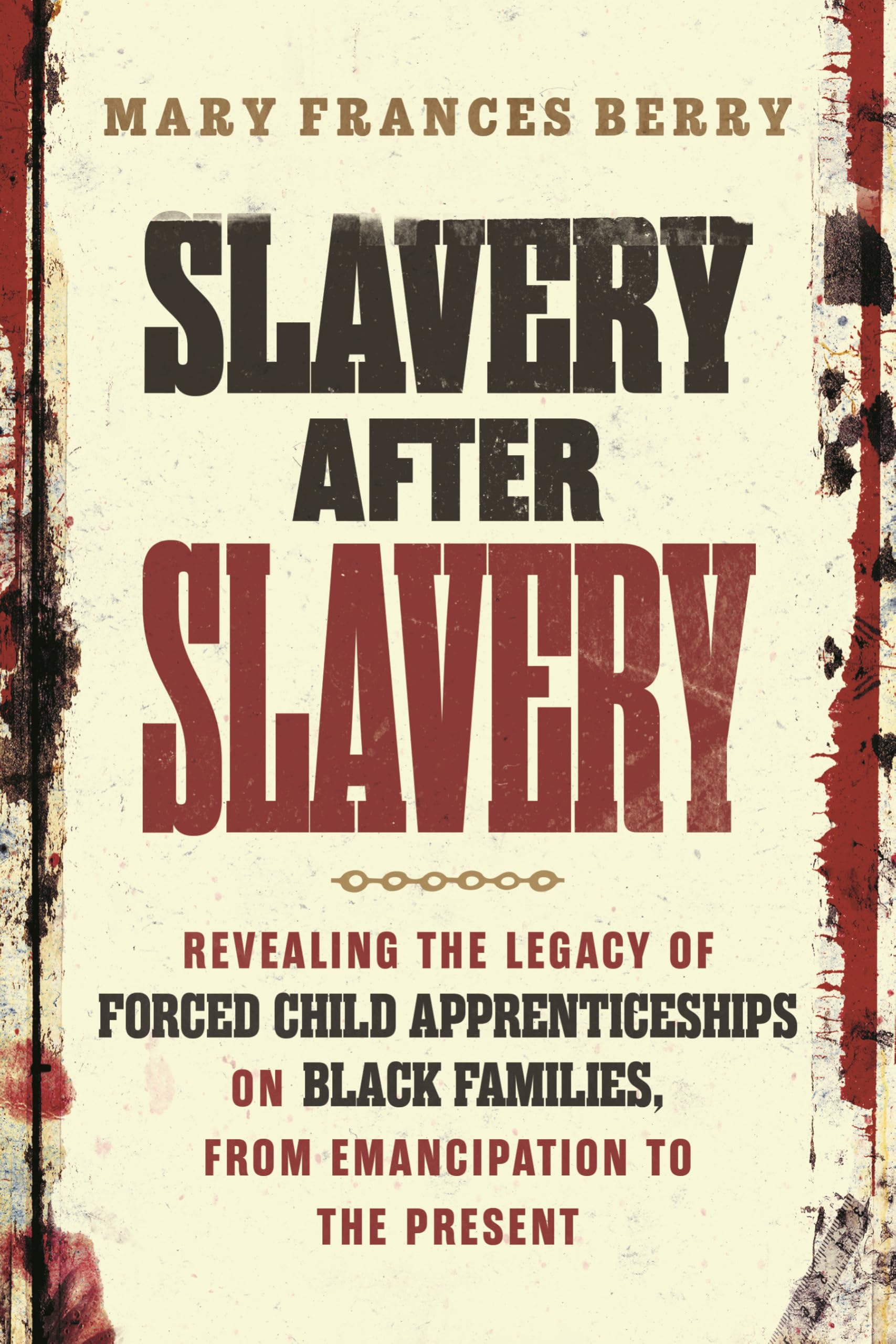 Slavery After Slavery: Revealing the Legacy of Forced Child Apprenticeships on Black Families, from Emancipation to the Present Books