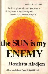 The Sun Is My Enemy: One Woman's Victory over Mysterious and Dreaded Disease Medicine