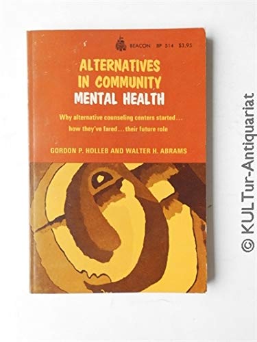 Alternatives in community mental health: Why alternative counseling centers started, how they've fared, their future role (Beacon paperback ; 514) Books