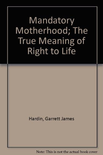 Mandatory Motherhood; The True Meaning of "Right to Life" Social Sciences