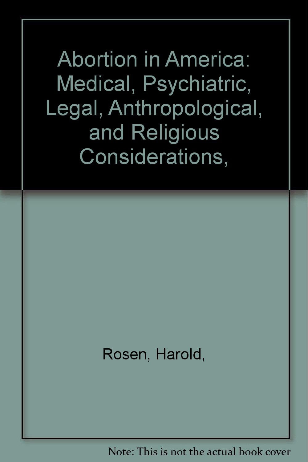 Abortion in America: Medical, Psychiatric, Legal, Anthropological, and Religious Considerations, Books