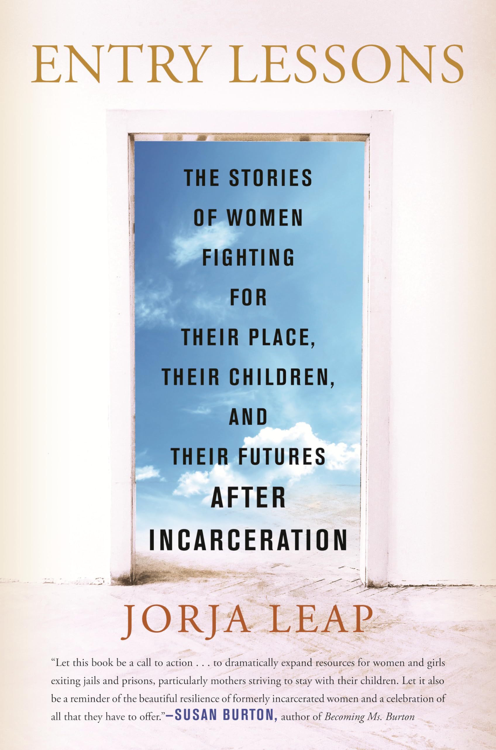 Entry Lessons: The Stories of Women Fighting for Their Place, Their Children, and Their FuturesAfter Incarceration Law