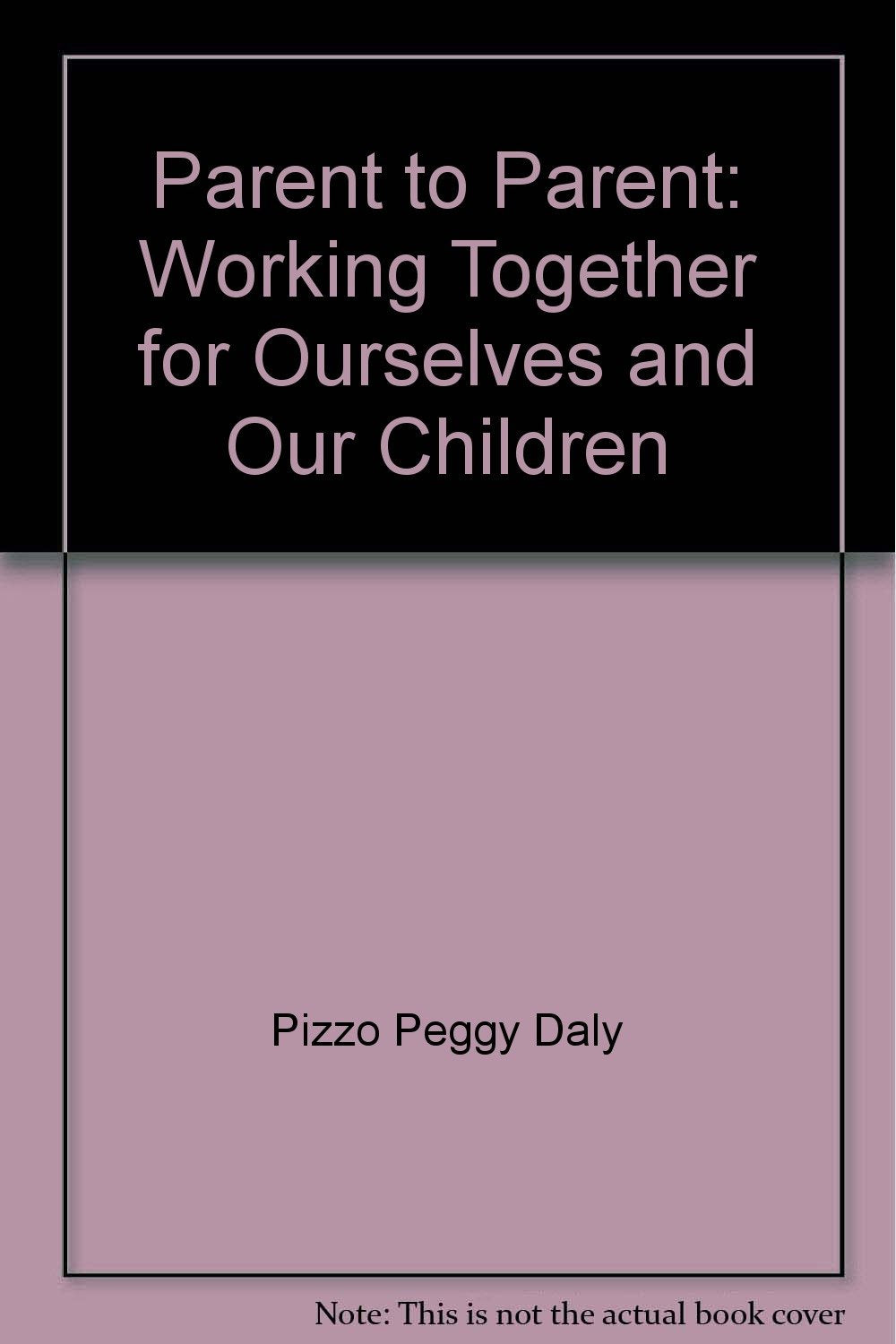 Parent to parent: Working together for ourselves and our children Books
