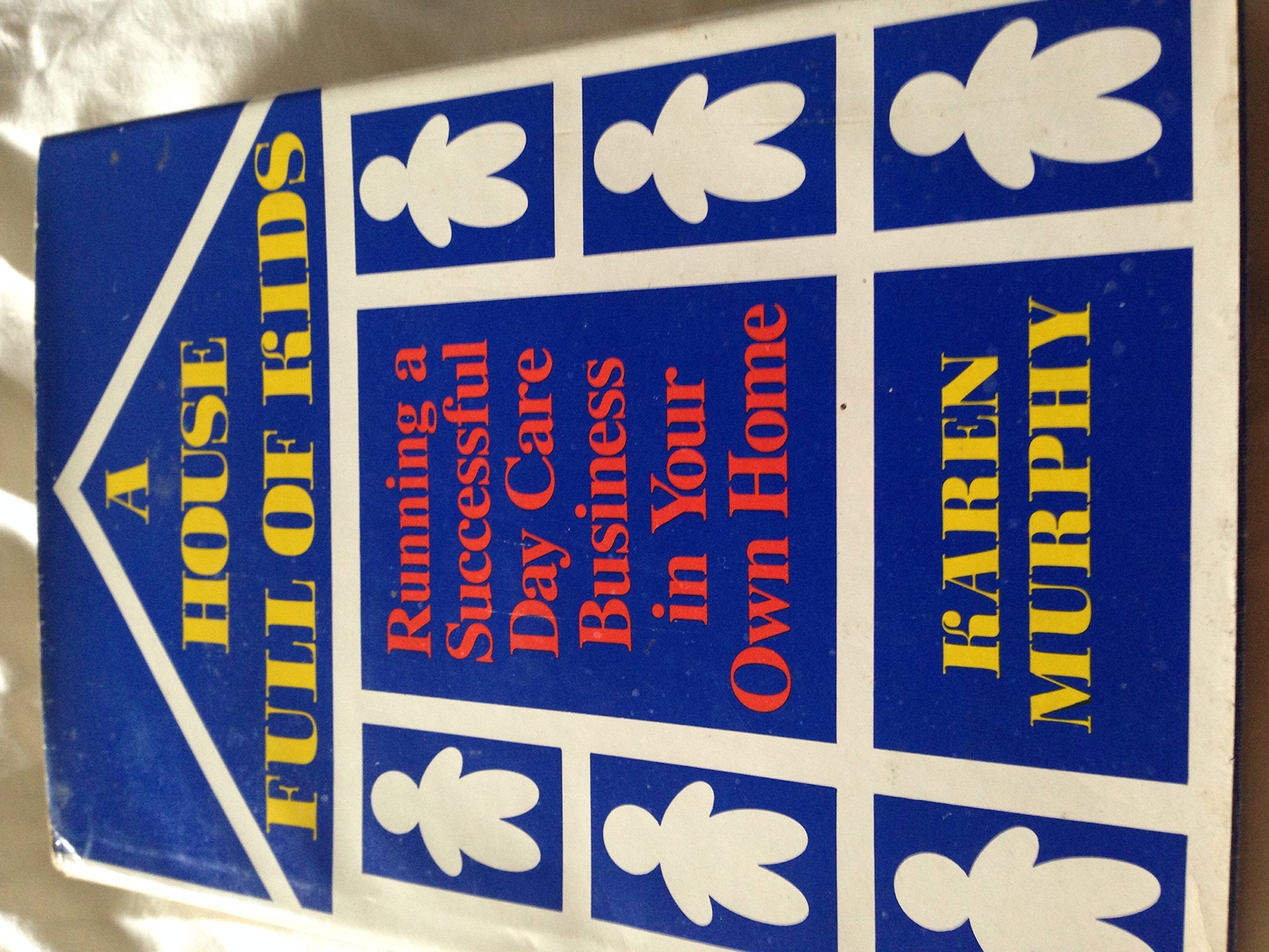 House Full of Kids: Running a Successful Day Care Business in Your Own Home Politics & History