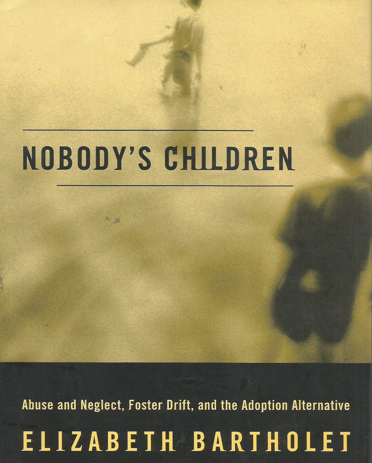 Nobody's Children: Abuse and Neglect, Foster Drift, and the Adoption Alternative Social Sciences