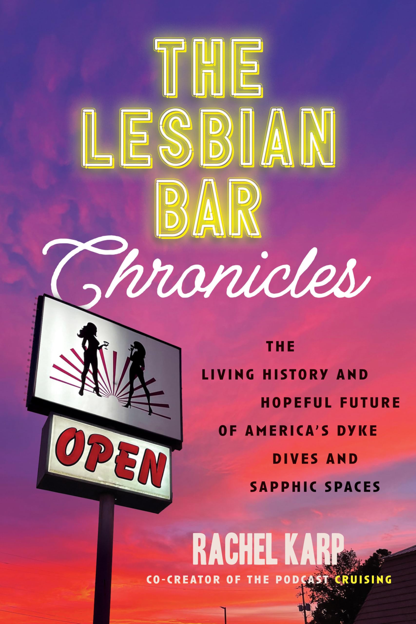 The Lesbian Bar Chronicles: The Living History and Hopeful Future of America's Dyke Dives and Sapphic Spaces Books