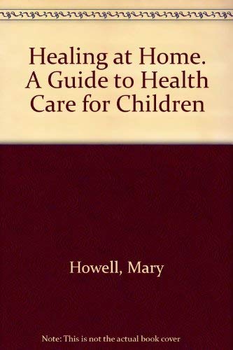 Healing at Home: A Guide to Health Care for Children Books